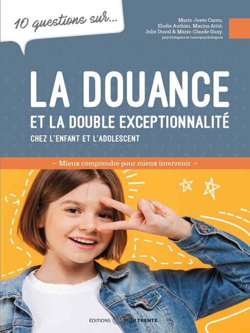 Title details for 10 questions sur... La douance et la double exceptionnalité chez l'enfant et l'adolescent by Marie-Josée Caron - Available